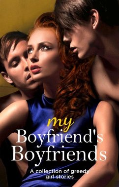 My Boyfriend's Boyfriends (eBook, ePUB) - Bond, Primula; Bentley, Chrissie; Ashbless, Janine; Towne, Heather; Birch, Penny; Ashton, Lisette; Tudor, Kathleen; Coldwell, Elizabeth; Renarde, Giselle; Santi, Dominic