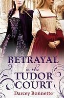 Cover Betrayal in the Tudor Court (eBook, ePUB)