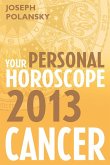 Cancer 2013: Your Personal Horoscope (eBook, ePUB)