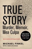 True Story: Murder, Memoir, Mea Culpa (eBook, ePUB)