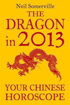 Cover The Dragon in 2013: Your Chinese Horoscope (eBook, ePUB)
