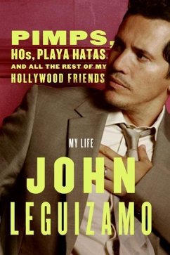 Pimps, Hos, Playa Hatas, and All the Rest of My Hollywood Friends (eBook, ePUB) - Leguizamo, John