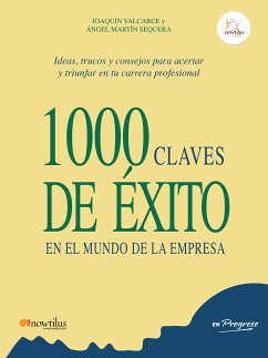 1000 claves de éxito en el mundo de la empresa (eBook, ePUB) - Valcarce, Joaquín; Martín Sequera, Ángel