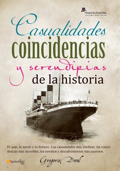 Casualidades, coincidencias y serendipias de la historia (eBook, ePUB) - Doval Huecas, Gregorio