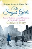 The Sugar Girls - Gladys's Story (eBook, ePUB) The Sugar Girls - Gladys's Story (eBook, ePUB)