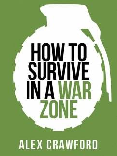How to Survive in a War Zone (eBook, ePUB) - Crawford, Alex
