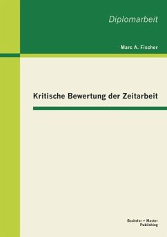 Kritische Bewertung der Zeitarbeit - Fischer, Marc A.