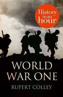 World War One: History in an Hour (eBook, ePUB) - Colley, Rupert