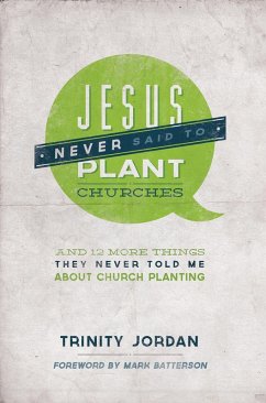 Cover Jesus Never Said to Plant Churches (eBook, PDF)