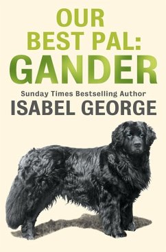 Our Best Pal: Gander (eBook, ePUB) - George, Isabel Our Best Pal: Gander (eBook, ePUB) - George, Isabel