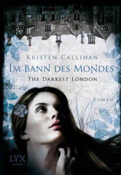 Im Bann des Mondes / The Darkest London Bd.2 - Callihan, Kristen