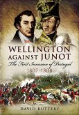 Wellington Against Junot (eBook, ePUB) Wellington Against Junot (eBook, ePUB)
