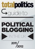 Total Politics Guide to Political Blogging in the UK 2011/12 (eBook, ePUB)