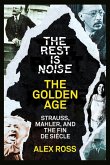 The Rest Is Noise Series: The Golden Age (eBook, ePUB)