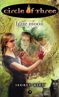 Circle of Three #7: Blue Moon (eBook, ePUB) - Bird, Isobel