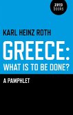 Greece: What is to be Done? (eBook, ePUB) Greece: What is to be Done? (eBook, ePUB)