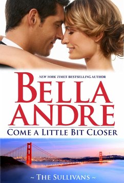 Come A Little Bit Closer (The Sullivans 7) (eBook, ePUB) - Andre, Bella