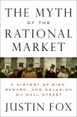 The Myth of the Rational Market (eBook, ePUB) The Myth of the Rational Market (eBook, ePUB)
