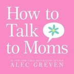 How to Talk to Moms (eBook, ePUB)