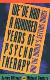 We've Had a Hundred Years of Psychotherapy (eBook, ePUB) We've Had a Hundred Years of Psychotherapy (eBook, ePUB)