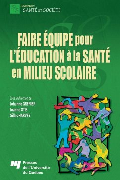 Faire équipe pour l'éducation à la santé en milieu scolaire (eBook, PDF) - Johanne Grenier, Grenier; Joanne Otis, Otis