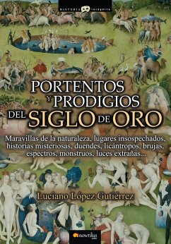 Portentos y prodigios del Siglo de Oro (eBook, ePUB) - López Gutiérrez, Luciano