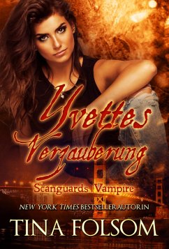 Yvettes Verzauberung / Scanguards Vampire Bd.4 (eBook, ePUB) - Folsom, Tina