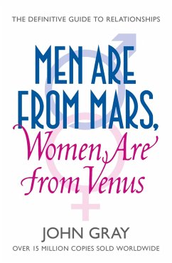 Men Are from Mars, Women Are from Venus: A Practical Guide for Improving Communication and Getting What You Want in Your Relationships (eBook, ePUB) - Gray, John