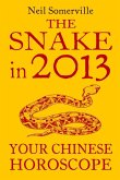 The Snake in 2013: Your Chinese Horoscope (eBook, ePUB)