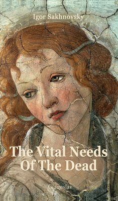 The Vital Needs Of The Dead (eBook, ePUB) - Sakhnovsky, Igor