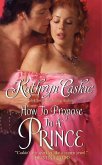 How to Propose to a Prince (eBook, ePUB) How to Propose to a Prince (eBook, ePUB)