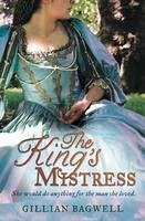 The King's Mistress (eBook, ePUB) - Bagwell, Gillian The King's Mistress (eBook, ePUB) - Bagwell, Gillian
