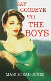 Say Goodbye to the Boys (eBook, ePUB)