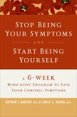 Stop Being Your Symptoms and Start Being Yourself (eBook, ePUB) Stop Being Your Symptoms and Start Being Yourself (eBook, ePUB)