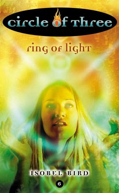 Circle of Three #6: Ring of Light (eBook, ePUB) - Bird, Isobel