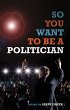 So You Want to Be a Politician (eBook,... - Bild 1