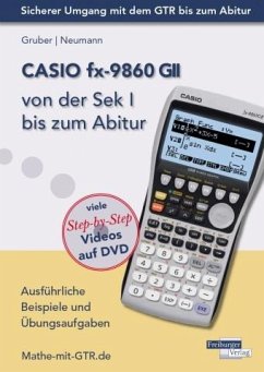 CASIO fx-9860 GII von der Sek I bis zum Abitur - Neumann, Robert;Gruber, Helmut