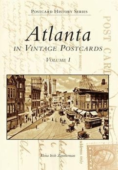 Atlanta in Vintage Postcards: Volume I - Zimmerman, Elena Irish