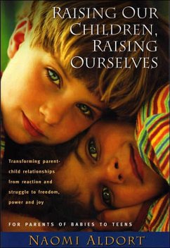 Raising Our Children, Raising Ourselves (eBook, ePUB) - Aldort, Naomi