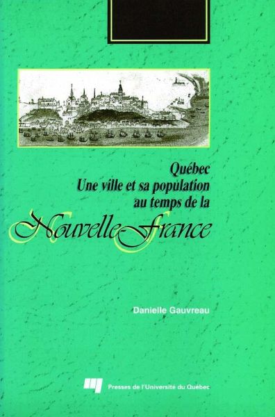Québec. Une ville et sa population au temps de la Nouvelle-France (eBook, PDF)
