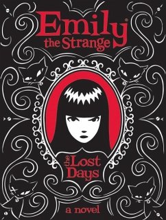 The Diaries of Emily the Strange: The Lost Days (eBook, ePUB) - Reger, Rob; Gruner, Jessica The Diaries of Emily the Strange: The Lost Days (eBook, ePUB) - Reger, Rob; Gruner, Jessica