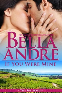 If You Were Mine (The Sullivans 8) (eBook, ePUB) - Andre, Bella