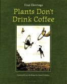 Plants Don't Drink Coffee (eBook, ePUB)