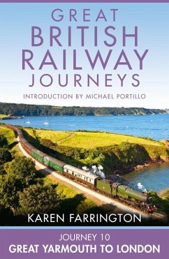 Journey 10: Great Yarmouth to London (Great British Railway Journeys, Book 10) (eBook, ePUB) - Farrington, Karen