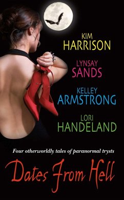 Dates From Hell (eBook, ePUB) - Harrison, Kim; Sands, Lynsay; Armstrong, Kelley; Handeland, Lori