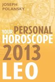 Leo 2013: Your Personal Horoscope (eBook, ePUB)