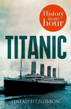 Titanic: History in an Hour (eBook, ePUB) - Fitzgibbon, Sinead