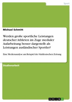 Werden große sportliche Leistungen deutscher Athleten im Zuge medialer Aufarbeitung besser dargestellt als Leistungen ausländischer Sportler? (eBook, ePUB)