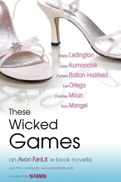 These Wicked Games (eBook, ePUB) - Ledington, Sherry; Kumanchik, Lacey; Milan, Courtney; Ortega, Eve; Bolton-Holifield, Pamela; Mangel, Sara
