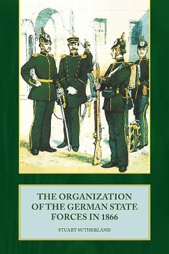 Organization of German State Forces in 1866 (eBook, ePUB) - Stuart Sutherland, Sutherland